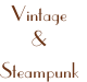 Vintage 
& 
Steampunk
