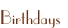 Birthdays
