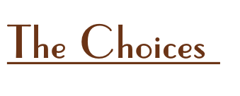 The Choices 

