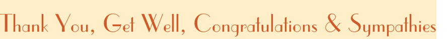 Thank You, Get Well, Congratulations & Sympathies
