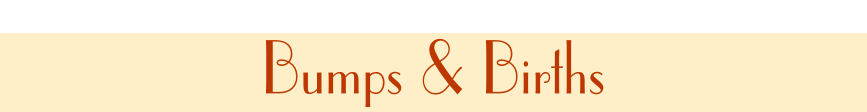 Bumps & Births
