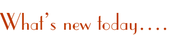 What’s new today….
